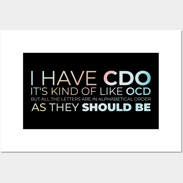 I have CDO. It's kind of like OCD Wall Art by SUMAMARU